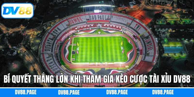 Bí quyết thắng lớn khi tham gia kèo cược tài xỉu DV88