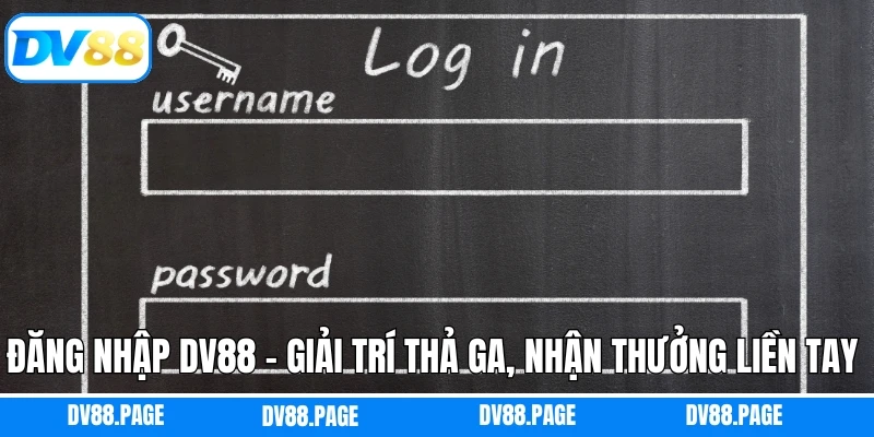 Đăng Nhập DV88 - Giải Trí Thả Ga, Nhận Thưởng Liền Tay  