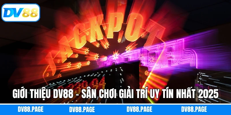 Giới Thiệu DV88 - Sân Chơi Giải Trí Uy Tín Nhất 2025