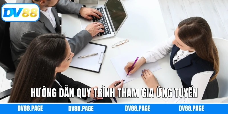 Hướng dẫn quy trình tham gia ứng tuyển tại nhà cái Dv88