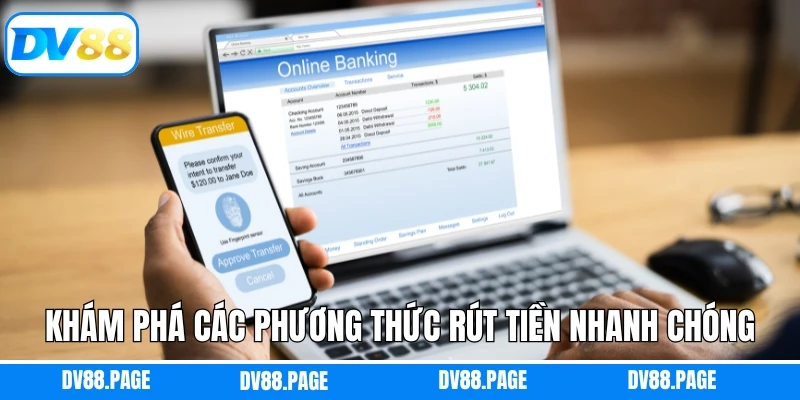 Khám phá các phương thức rút tiền nhanh chóng về tài khoản