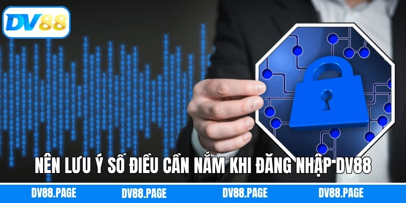 Nên lưu ý số điều cần nắm khi đăng nhập DV88 thành công