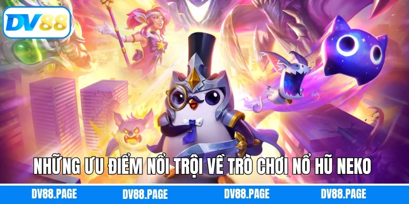 Nổ Hũ Neko May Mắn - Đem Đến Trải Nghiệm Thú Vị Cho Hội Viên 3 Những ưu điểm nổi trội về trò chơi nổ hũ Neko hấp dẫn