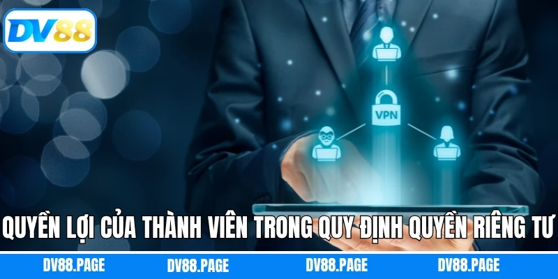 Quyền lợi của thành viên trong quy định quyền riêng tư
