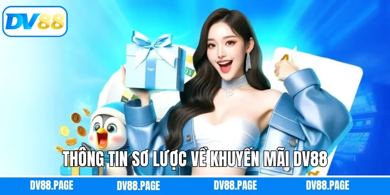 Khuyến Mãi Dv88 2 Thông tin sơ lược về khuyến mãi Dv88