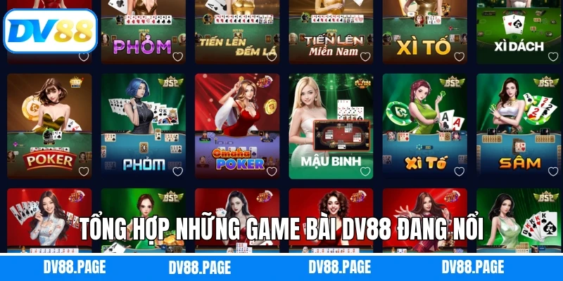 Tổng hợp những game bài DV88 đang nổi